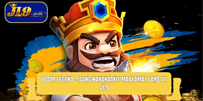 Boom Legend – Isang Nakakaakit Maalamat Laro at JL9