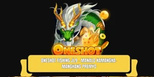 Oneshot Fishing JL9 – Manalo Kamangha-manghang Premyo